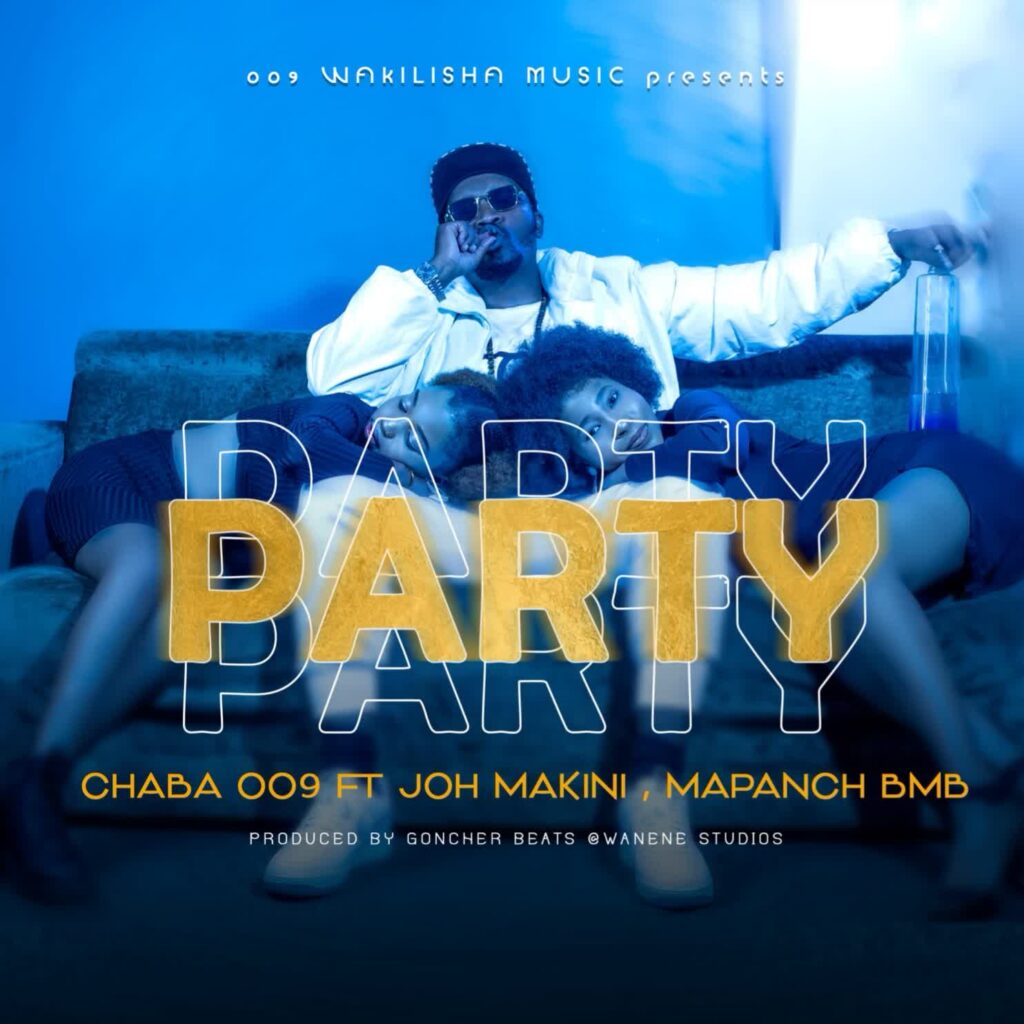 Chaba 009 – Party Ft. Joh Makini & Mapanch BmB