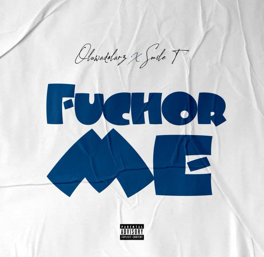 Oluwadolarz – Fuchor Me ft. Smile T