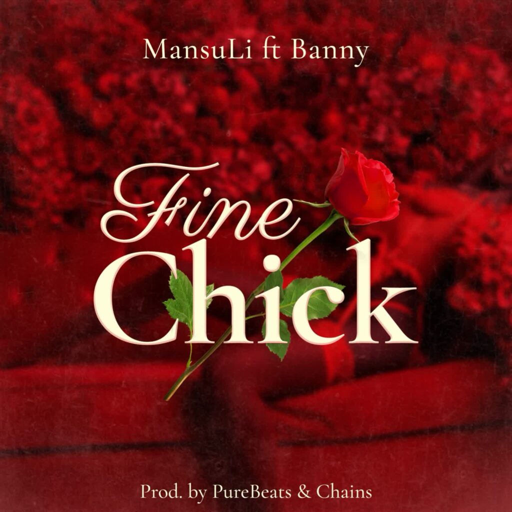 MansuLi – Fine Chick Ft. Banny Music